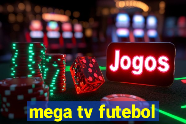 mega tv futebol